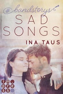 #bandstorys: Sad Songs (Band 2).  Ina Taus