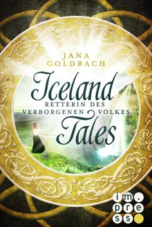 Iceland Tales 2: Retterin des verborgenen Volkes.  Jana Goldbach