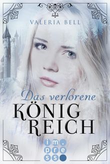 Das verlorene Knigreich (Die Magie der Knigreiche 1).  Valeria Bell