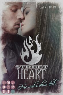 Street Heart. Nie mehr ohne dich (Street Stories 2).  Laini Otis