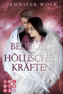 Bedroht von hllischen Krften (Die Engel-Reihe 2).  Jennifer Wolf