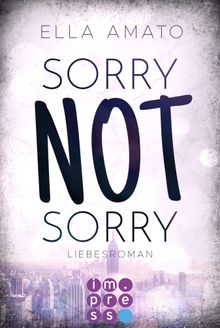 Sorry Not Sorry (Liebesroman).  Ella Amato