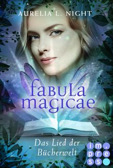 Fabula Magicae 3: Das Lied der Bcherwelt.  Aurelia L. Night