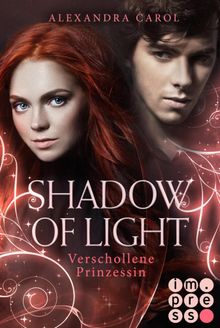 Shadow of Light 1: Verschollene Prinzessin.  Alexandra Carol