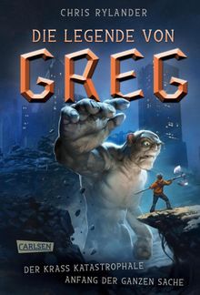 Die Legende von Greg 1: Der krass katastrophale Anfang der ganzen Sache.  Gabriele Haefs