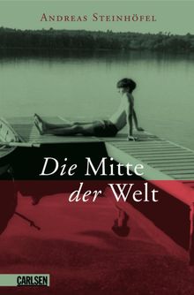 Die Mitte der Welt.  Andreas Steinhfel