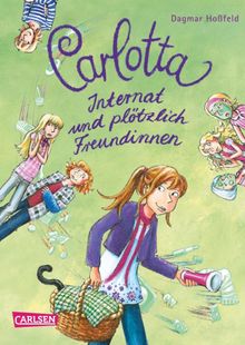 Carlotta 2: Carlotta - Internat und pltzlich Freundinnen.  Dagmar Hofeld