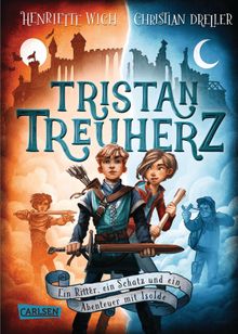 Tristan Treuherz - Ein Ritter, ein Schatz und ein Abenteuer mit Isolde.  Henriette Wich