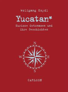 Yucatan.  Wolfgang Koydl