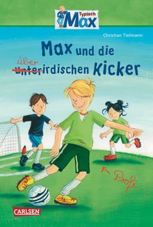 Max-Erzhlbnde: Max und die berirdischen Kicker.  Christian Tielmann