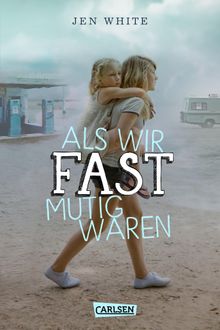 Als wir fast mutig waren.  Sylke Hachmeister