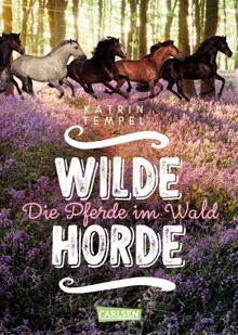 Wilde Horde  1: Die Pferde im Wald.  Katrin Tempel