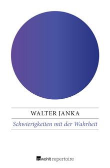 Schwierigkeiten mit der Wahrheit.  Walter Janka