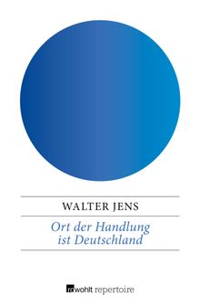 Ort der Handlung ist Deutschland.  Walter Jens