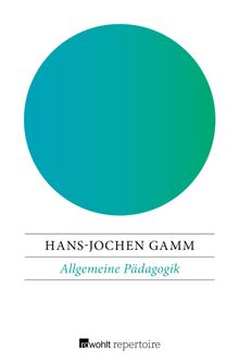 Allgemeine Pdagogik.  Hans-Jochen Gamm