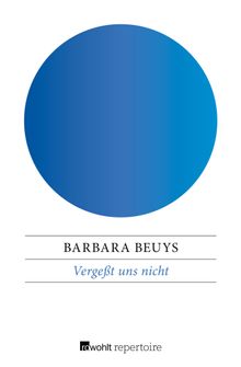 Verget uns nicht.  Barbara Beuys