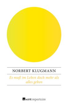 Es mu im Leben doch mehr als alles geben.  Norbert Klugmann