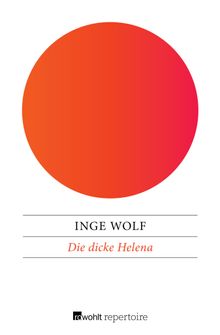 Die dicke Helena.  Inge Wolf