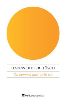 Du kommst auch drin vor.  Hanns Dieter H?sch