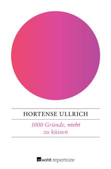 1000 Grnde, (nicht) zu kssen.  Hortense Ullrich