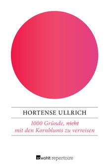 1000 Grnde, (nicht) mit den Kornblums zu verreisen.  Hortense Ullrich