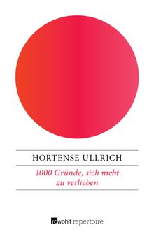 1000 Grnde, sich (nicht) zu verlieben.  Hortense Ullrich