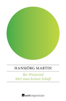 Bei Westwind hrt man keinen Schu.  Hansjrg Martin