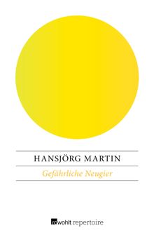 Gefhrliche Neugier.  Hansjrg Martin