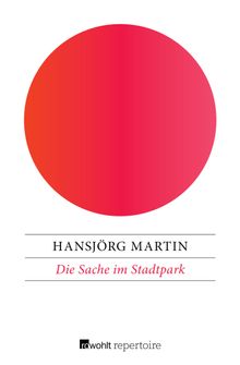 Die Sache im Stadtpark.  Hansjrg Martin