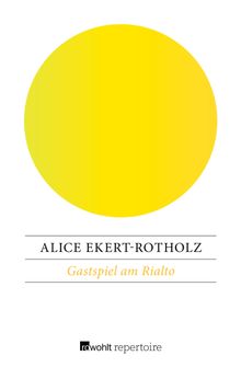 Gastspiel am Rialto.  Alice Ekert-Rotholz