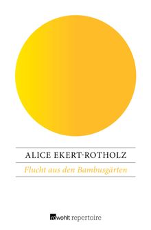 Flucht aus den Bambusgrten.  Alice Ekert-Rotholz