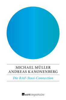 Die RAF-Stasi-Connection.  Andreas Kanonenberg