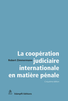 La coopration judiciaire internationale en matire pnale.  Robert Zimmermann