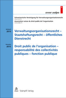 Verwaltungsorganisationsrecht -Staatshaftungsrecht - ffentliches Dienstrecht. Droit public de l'organisation - responsabilit des collectivits publiques - fonction publique.  Schweizerische Vereinigung fr Verwaltungsorganisationsrecht SVVOR - Association suisse du droit public de l'organisation