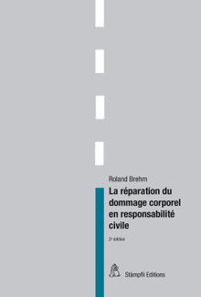 La rparation du dommage corporel en responsabilit civile.  Roland Brehm