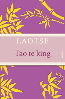 Tao te king - Das Buch des alten Meisters vom Sinn und Leben.  Laotse