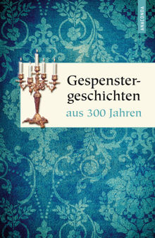 Gespenstergeschichten aus 300 Jahren.  Dietrich Weber