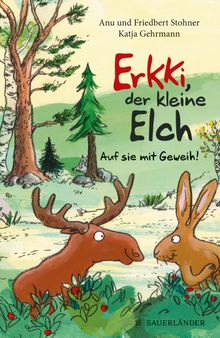 Erkki, der kleine Elch  Auf sie mit Geweih!.  Friedbert Stohner