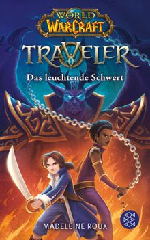 World of Warcraft: Traveler. Das leuchtende Schwert.  Andreas Kasprzak