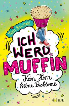 Ich werd Muffin (Kein Hirn, keine Probleme).  Tani Sawitzki