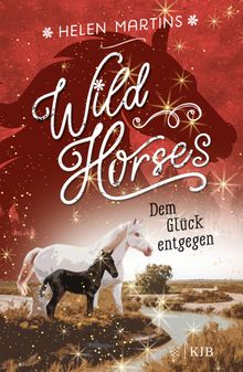 Wild Horses ? Dem Glck entgegen.  Helen Martins