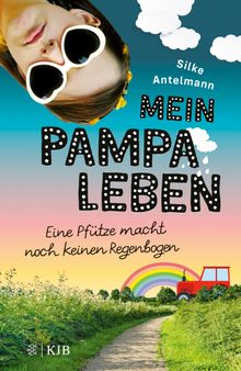 Mein Pampaleben  Eine Pftze macht noch keinen Regenbogen.  Silke Antelmann