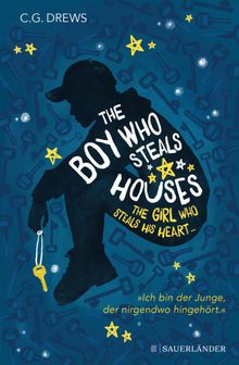 The Boy Who Steals Houses: The Girl Who Steals His Heart.  Britta Keil