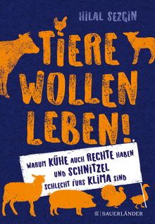 Tiere wollen leben!.  Hilal Sezgin