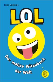 LOL  Das meiste Witzebuch der Welt.  Luigi Gagbirne