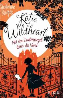 Katie Wildheart  Mit dem Zauberspiegel durch die Wand.  Sigrid Ruschmeier