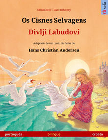 Os Cisnes Selvagens  Divlji Labudovi (portugus  croata).  Maria Rosa Kretschel