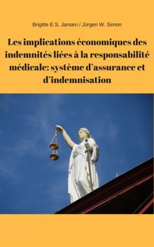 Les implications conomiques des indemnits lies  la responsabilit mdicale: systme d'assurance et d'indemnisation.  Jrgen W. Simon