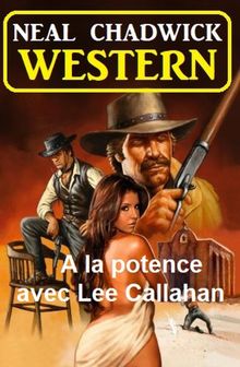 A la potence avec Lee Callahan : Western.  Neal Chadwick