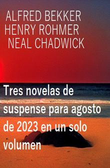 Tres novelas de suspense para agosto de 2023 en un solo volumen.  Henry Rohmer